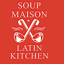 Soup Maison & Latin Kitchen